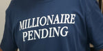 "Millionaire Pending" Signature Tee