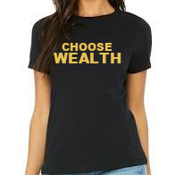 "Choose Wealth"Tee