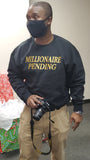 "Millionaire Pending" Sweatshirt